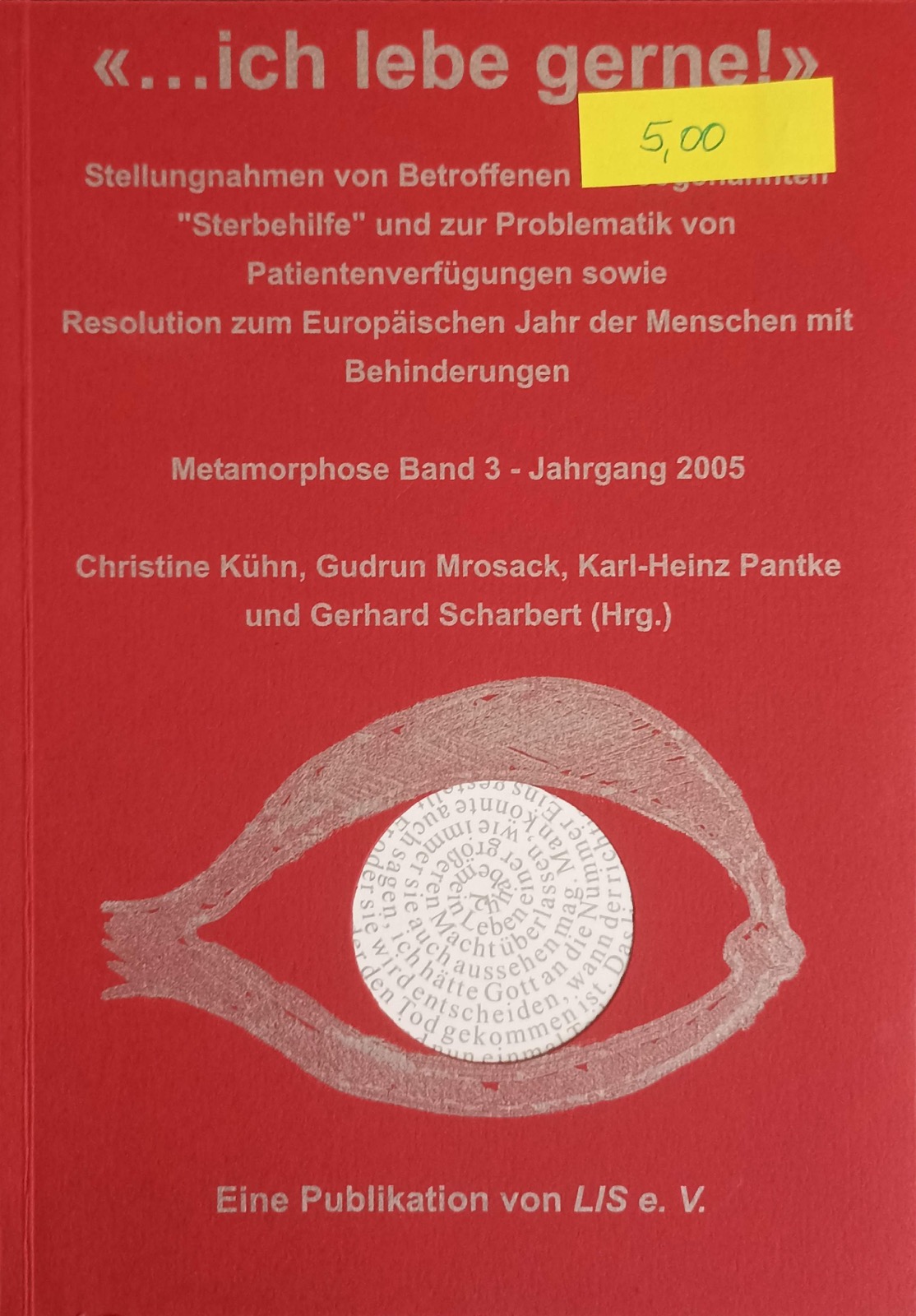 Stellungnahmen von Betroffenen "Sterbehilfe" und zur Problematik von Patientenverfügungen sowie Resolution zum Europäischen Jahr der Menschen mit Behinderungen.